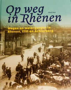 Op weg in Rhenen Wegen en watergangen in Rhenen, Elst en Achterberg Door Henk Deys